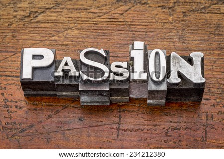 passion word in mixed vintage metal type printing blocks over grunge wood