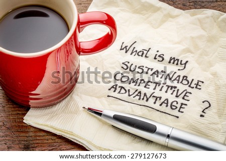 What is my sustainable competitive advantage question - handwriting on a napkin with a cup of coffee