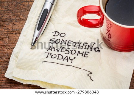 do something awesome today - handwriting on a napkin with a cup o