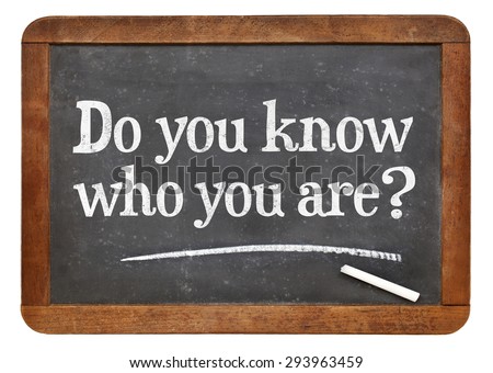 Do you know who you are ? A question on a vintage slate blackboard