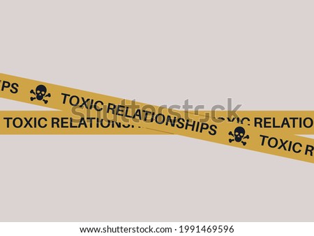 Toxic relationships yellow tape placed across the perimeter, caution sign, couple problems