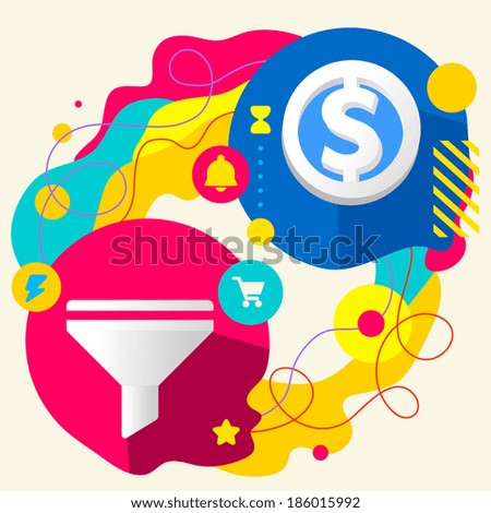 Funnel and dollar sign on abstract colorful splashes background with different icon and elements. Price, buy and sell. Flat design