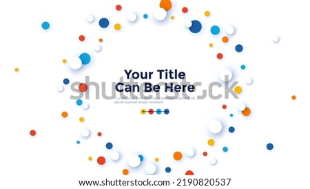 Circular decorative background or frame with coloful round elements surrounding center. Modern flat design template with place for text. Minimal vector illustration for banner, business presentation.