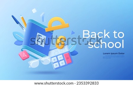 Back to school banner with 3d illustration of textbook, ruler, calculator, glasses, pen, pencil, numbers. Vector cartoon illustration for brochure, webpage or mobile app