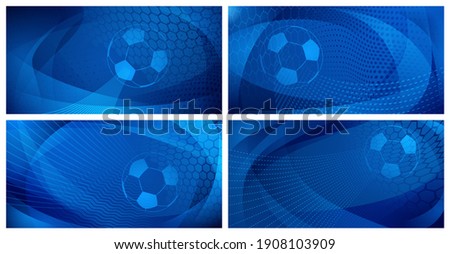 Set of four football or soccer backgrounds with big ball in blue colors