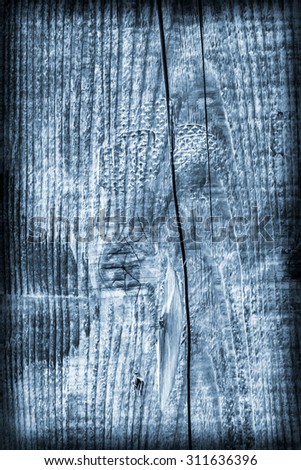 Old Knotted Wood, Weathered, Rotten, Cracked, Stained Blue, Vignette, Grunge Texture.