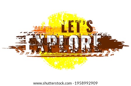 Off-Road hand drawn grunge lettering. Never stop exploring. Tire track words made from unique letters. Vector illustration in bright colors. Landscape graphic element. Horizontal background.