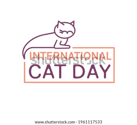 International cat day in August. World event. Recognition and veneration of one of humanity’s oldest and most beloved pets. Outline sign. Editable vector illustration isolated on a white background.
