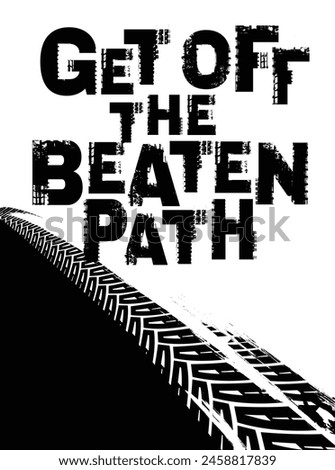 Off-Road hand drawn grunge lettering. Off the beaten path. Tire track words made from unique letters. Vector illustration. Never stop exploring. Graphic element in black color on a white background.