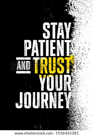 Stay Patient And Trust Your Journey. Inspiring Workout Gym Typography Motivation Quote Illustration On Rough Spray Urban Background