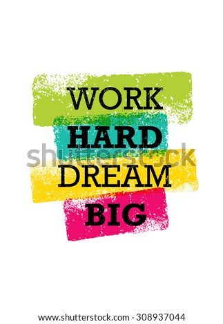 Work Hard Dream Big Creative Motivation Quote. Bright Brush Vector Typography Banner Print Concept