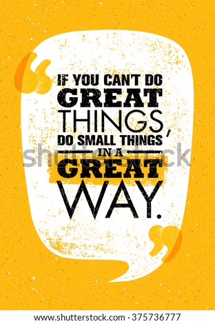 If You Can’t Do Great Things, Do Small Things In A Great Way. Inspiring Creative Motivation Quote. Vector Typography Poster Design Concept