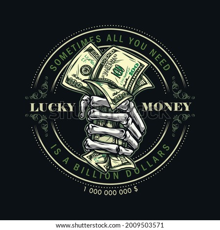 Money round colorful vintage label with skeleton hand in fist holding one hundred US dollar banknotes isolated vector illustration