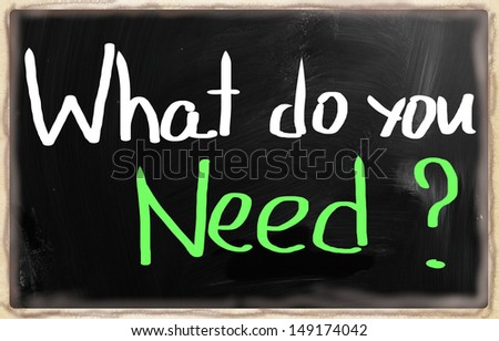 What Do You Need