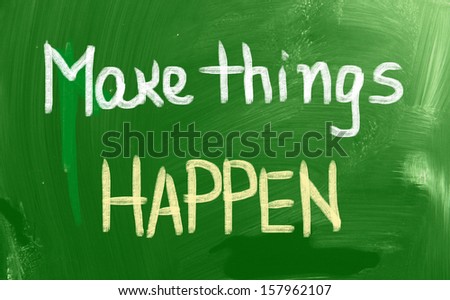 Make Things Happen Concept
