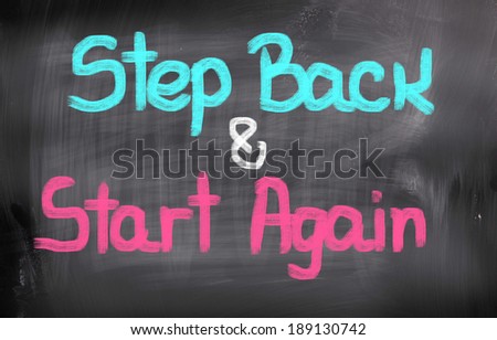 Step Back And Start Again Concept