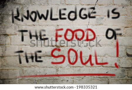 Knowledge Is The  Food Of The Soul Concept