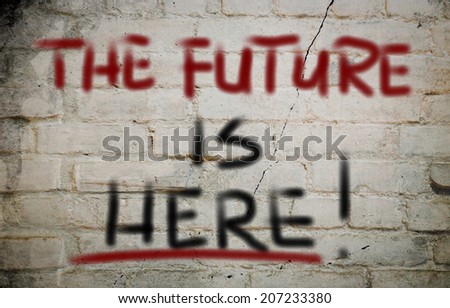 Future Is Here Concept