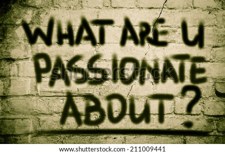 What Are You Passionate About Concept