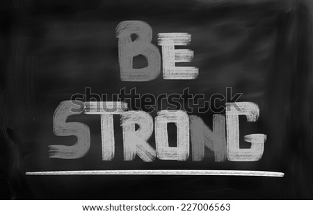 Be Strong Concept