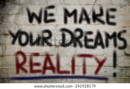 We Make Your Dreams Reality Concept