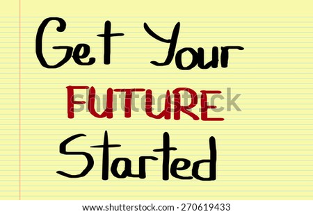 Get Your Future Started Concept