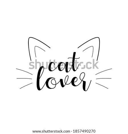 Cat lover cute vector illustration. Writing with cat ears and whiskers. Black outline drawing, isolated.