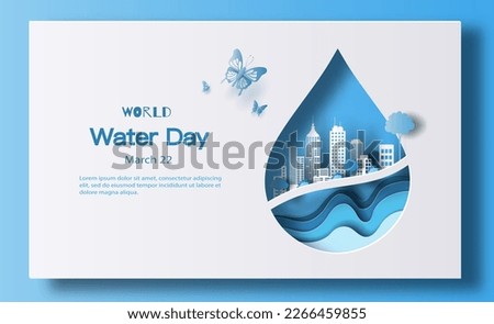World Water Day, save water, a water drop a city inside. Paper illustration and 3d paper.