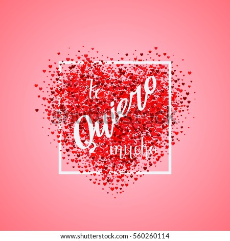 Valentine's day card. Confetti red heart on pink background with frame and spanish text. Can be used for celebrations, wedding invitation, and valentines day. Modern Calligraphy for posters, banners