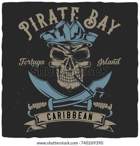 T-shirt or poster design with illustration of pirate theme: pirate skull, two swords and ribbon