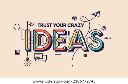 Trust your crazy ideas quote in modern typography. Design for your wall graphics, typographic poster, web design and office space graphics.