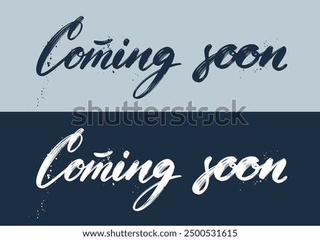 Coming soon text calligraphy inscription with smooth lines. Vector lettering. The inscription is made with a brush with splashes and ink. Promotion or announcement banner. Handwritten positive quote.