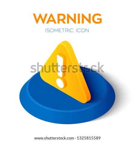 Warning icon. Attention 3d isometric icon. Exclamation mark. Hazard warning symbol. Created For Mobile, Web, Decor, Application. Perfect for web design, banner and presentation. Vector Illustration.