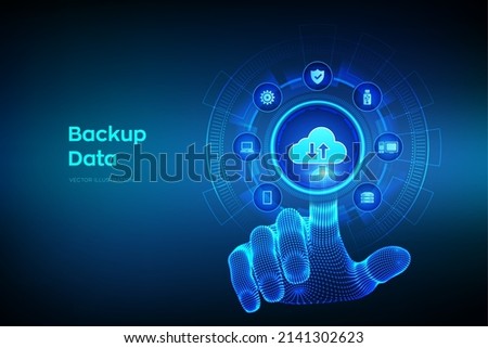 Backup Storage Data. Business data online cloud backup. Internet Technology Business concept. Online connection. Data base. Wireframe hand touching digital interface. Vector illustration.