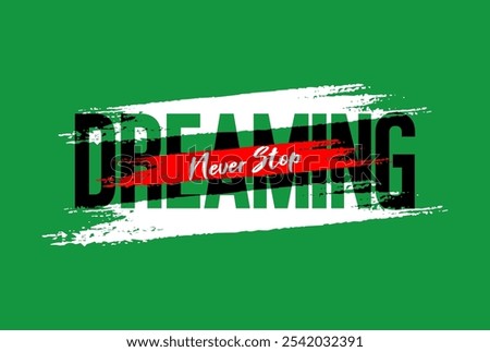 Never stop dreaming quote design grunge