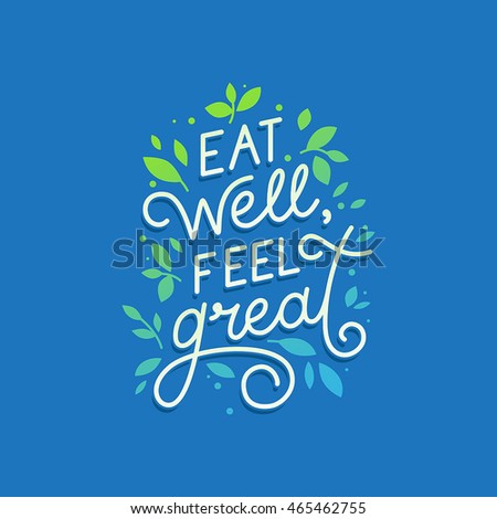 Vector logo design template with hand-lettering text - eat well, feel great - motivational and inspirational poster or card for health and fitness centers, yoga studios, organic and vegetarian stores