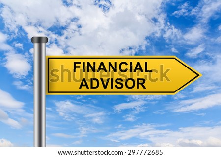 financial advisor words on yellow road sign on blue sky