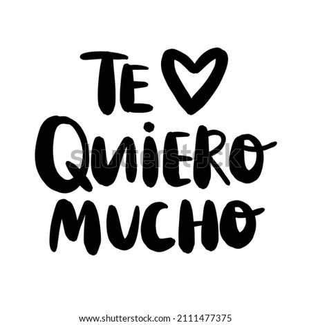 Te Quero mucho.Love lettering vector quote. Romantic calligraphy phrase for Valentines day cards.