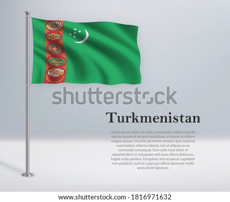 Waving flag of Turkmenistan on flagpole. Template for independence day poster design