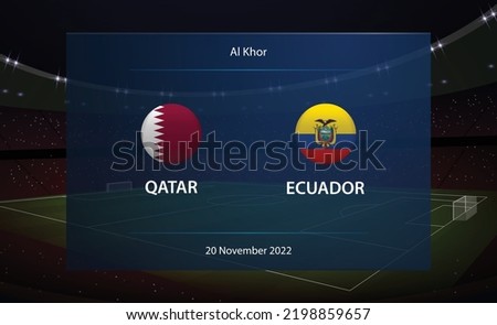 Qatar vs Ecuador. Football scoreboard broadcast graphic soccer template