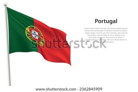 Waving flag of Portugal on white background. Template for independence day poster design