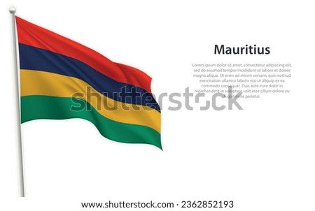 Waving flag of Mauritius on white background. Template for independence day poster design
