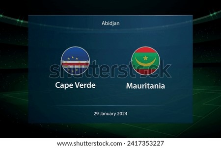 Cape Verde vs Mauritania. knockout stage Africa 2023, Soccer scoreboard broadcast graphic template