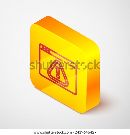 Isometric line Browser with exclamation mark icon isolated on grey background. Alert message smartphone notification. Yellow square button. Vector Illustration