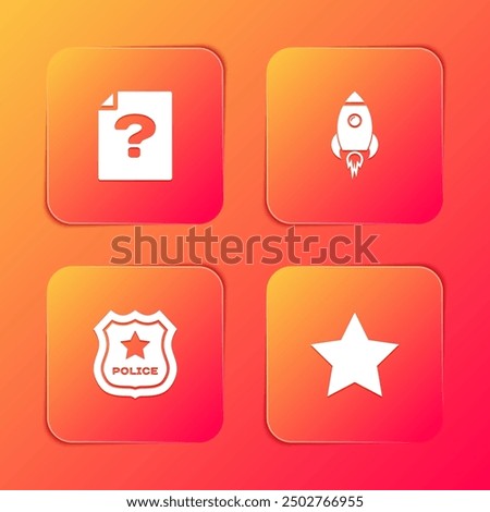 Set Unknown document, Rocket ship with fire, Police badge and Star icon. Vector