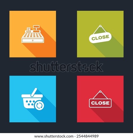 Set Cash register machine, Hanging sign with Close, Refresh shopping basket and  icon. Vector