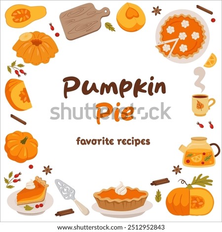 Pumpkin pie. Square frame for text. Pumpkin slice, spices, meringues, whole pie, piece of pie, teapot. Set of bright elements for Thanksgiving recipes.