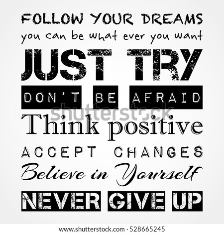 Inspirational motivational quotes. Banner Print Concept.Follow your dreams, just try, never give up, accept changes and others.