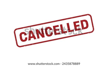 Cancelled Stamp,Cancelled Grunge Square Sign