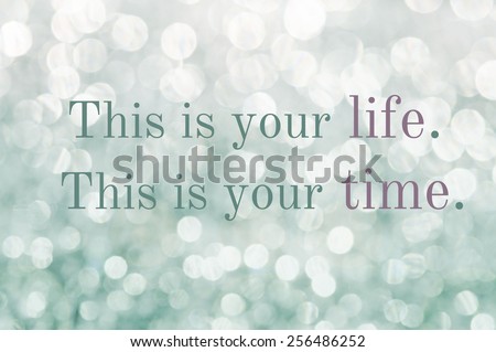 life quote. Inspirational quote. Motivational background